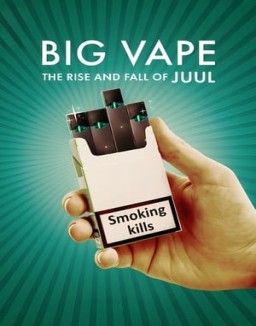 Big Vape: The Rise and Fall of Juul online for free Big Vape: The Rise and Fall of Juul online for free